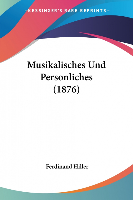 Musikalisches Und Personliches (1876)