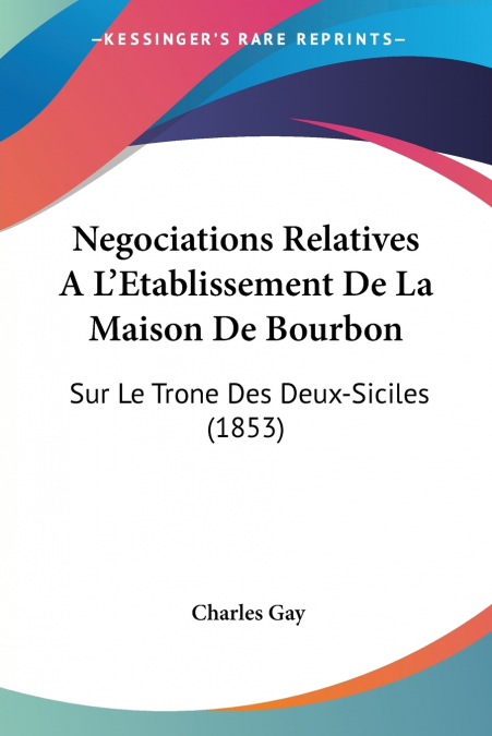 Negociations Relatives A L’Etablissement De La Maison De Bourbon