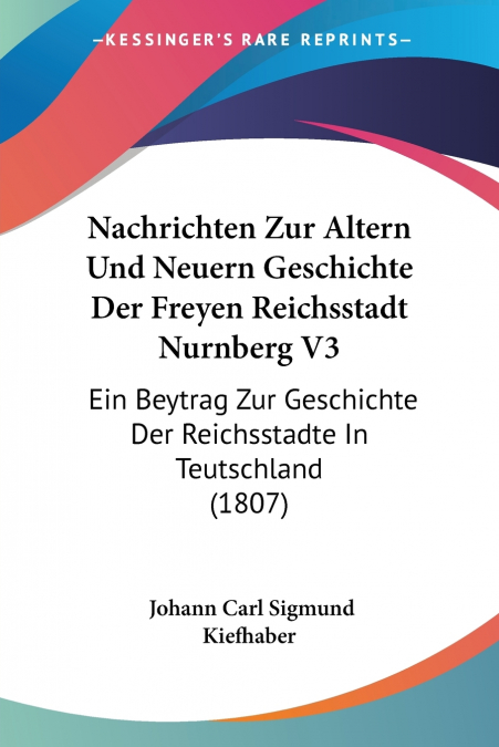 Nachrichten Zur Altern Und Neuern Geschichte Der Freyen Reichsstadt Nurnberg V3
