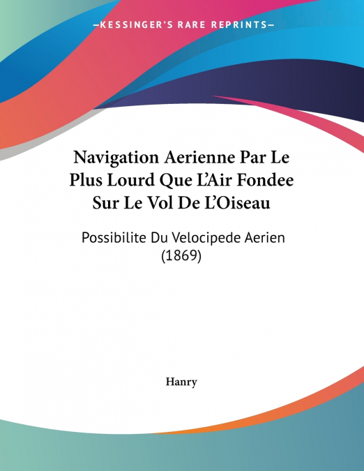 Navigation Aerienne Par Le Plus Lourd Que L’Air Fondee Sur Le Vol De L’Oiseau