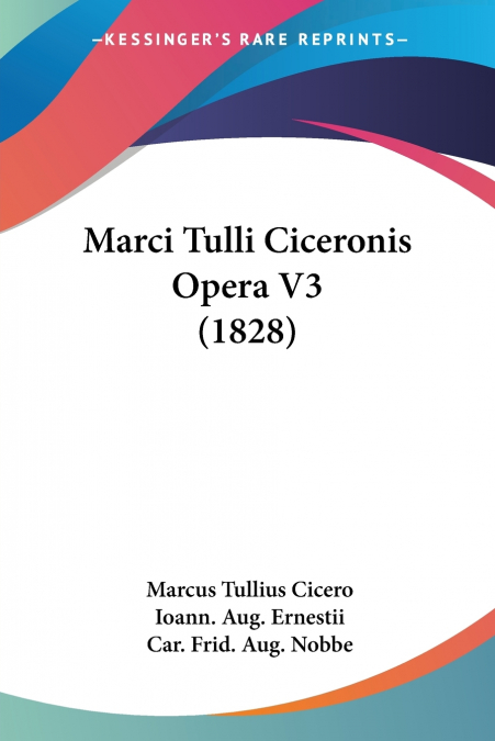 Marci Tulli Ciceronis Opera V3 (1828)