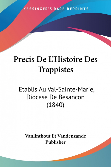 Precis De L’Histoire Des Trappistes