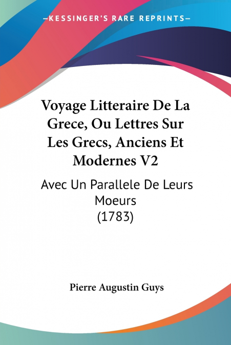 Voyage Litteraire De La Grece, Ou Lettres Sur Les Grecs, Anciens Et Modernes V2