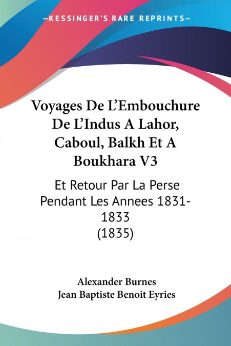 Voyages De L’Embouchure De L’Indus A Lahor, Caboul, Balkh Et A Boukhara V3