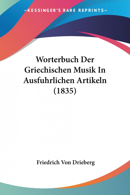 Worterbuch Der Griechischen Musik In Ausfuhrlichen Artikeln (1835)