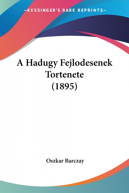 A Hadugy Fejlodesenek Tortenete (1895)