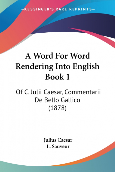 A Word For Word Rendering Into English Book 1