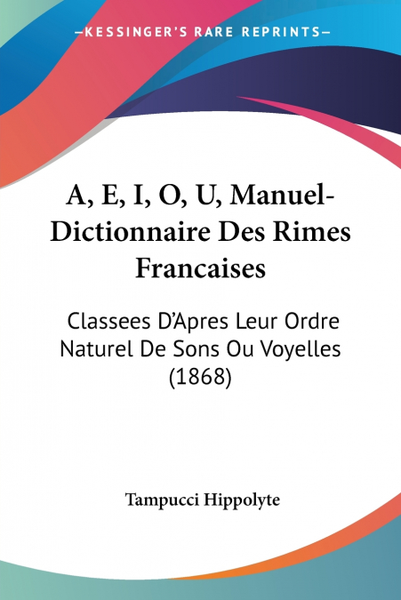 A, E, I, O, U, Manuel-Dictionnaire Des Rimes Francaises