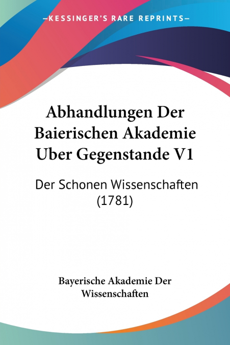 Abhandlungen Der Baierischen Akademie Uber Gegenstande V1