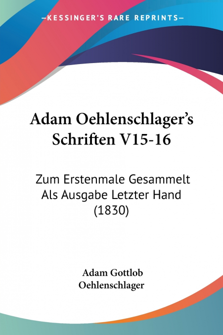 Adam Oehlenschlager’s Schriften V15-16