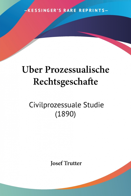 Uber Prozessualische Rechtsgeschafte