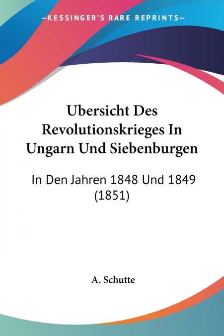Ubersicht Des Revolutionskrieges In Ungarn Und Siebenburgen