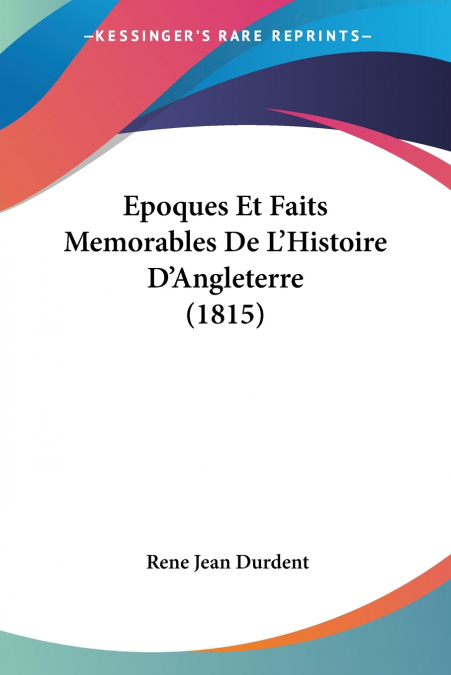 Epoques Et Faits Memorables De L’Histoire D’Angleterre (1815)