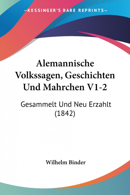 Alemannische Volkssagen, Geschichten Und Mahrchen V1-2