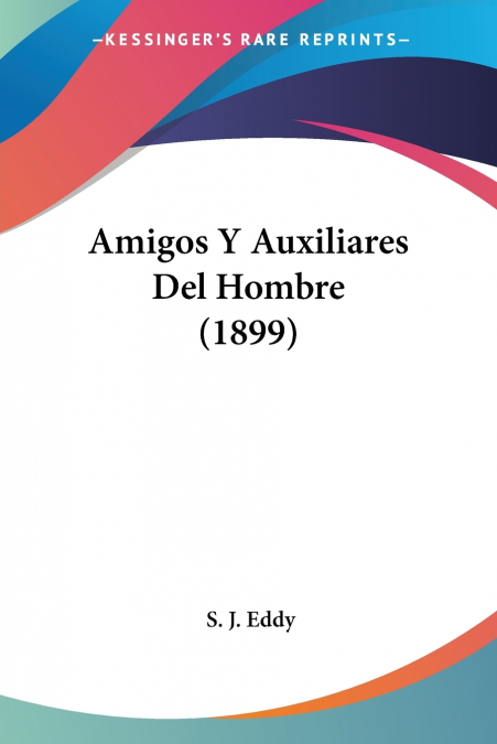 Amigos Y Auxiliares Del Hombre (1899)