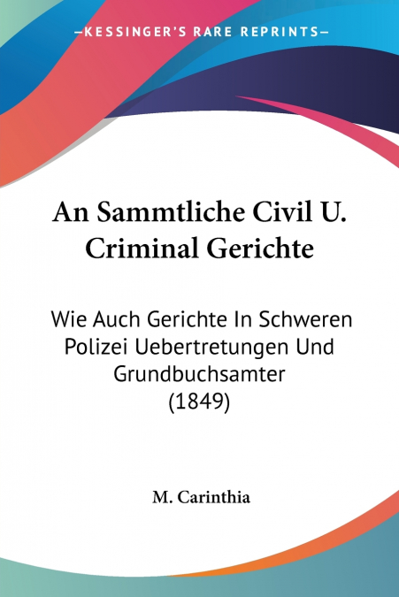 An Sammtliche Civil U. Criminal Gerichte