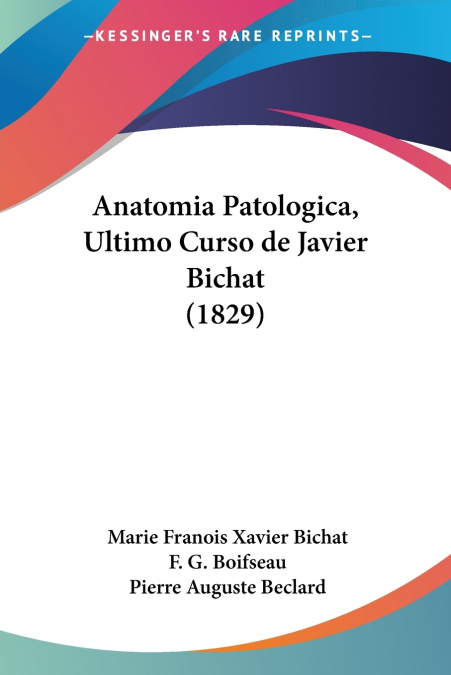 Anatomia Patologica, Ultimo Curso de Javier Bichat (1829)