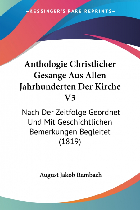Anthologie Christlicher Gesange Aus Allen Jahrhunderten Der Kirche V3