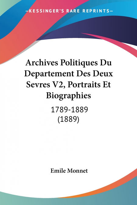 Archives Politiques Du Departement Des Deux Sevres V2, Portraits Et Biographies