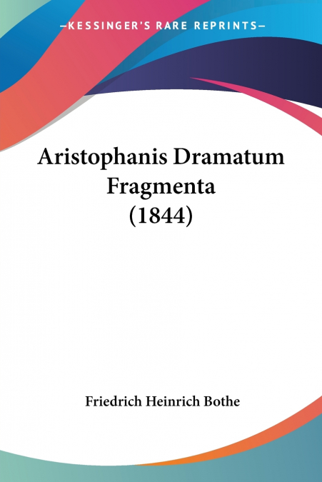 Aristophanis Dramatum Fragmenta (1844)