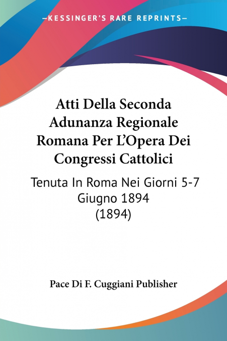 Atti Della Seconda Adunanza Regionale Romana Per L’Opera Dei Congressi Cattolici