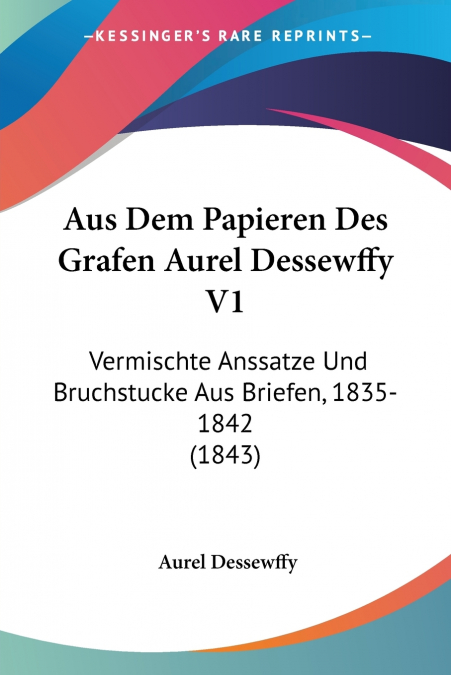 Aus Dem Papieren Des Grafen Aurel Dessewffy V1