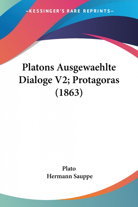 Platons Ausgewaehlte Dialoge V2; Protagoras (1863)