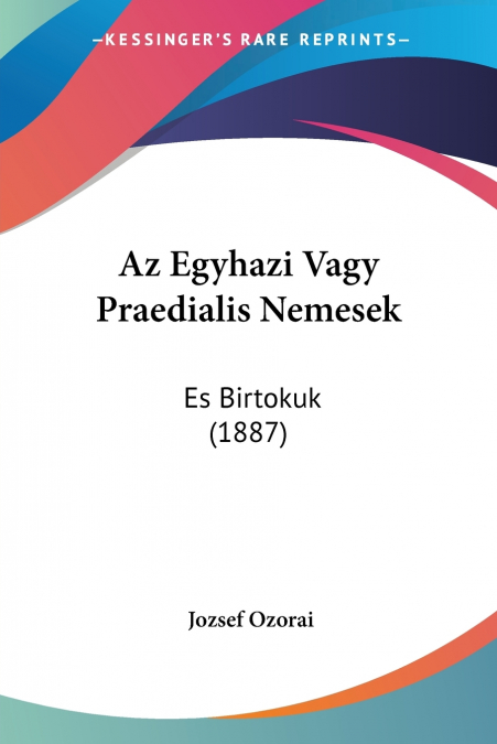 Az Egyhazi Vagy Praedialis Nemesek