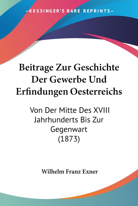 Beitrage Zur Geschichte Der Gewerbe Und Erfindungen Oesterreichs