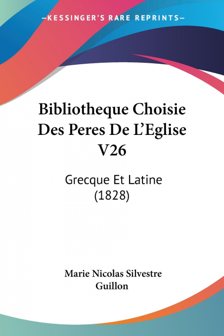 Bibliotheque Choisie Des Peres De L’Eglise V26