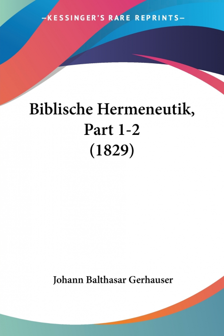 Biblische Hermeneutik, Part 1-2 (1829)
