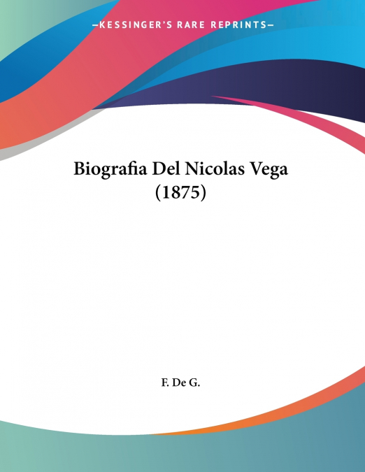 Biografia Del Nicolas Vega (1875)