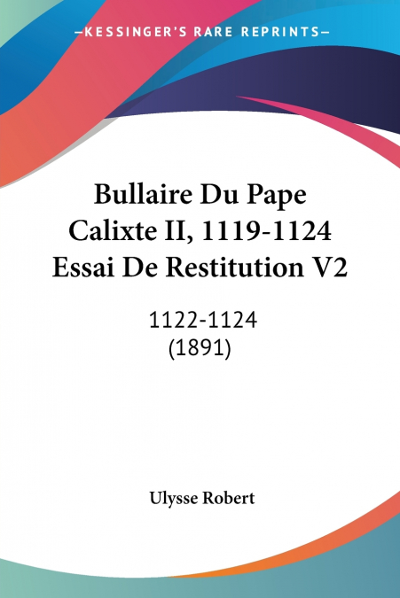 Bullaire Du Pape Calixte II, 1119-1124 Essai De Restitution V2
