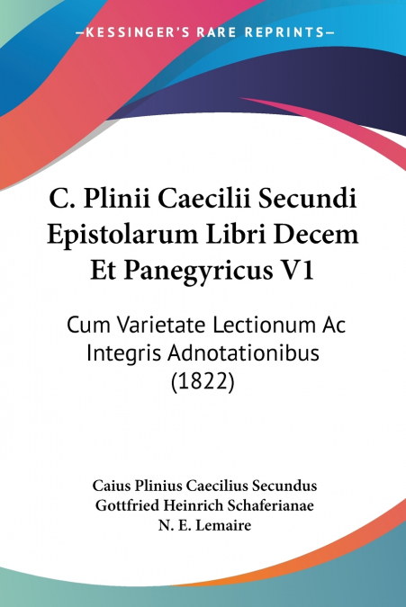 C. Plinii Caecilii Secundi Epistolarum Libri Decem Et Panegyricus V1