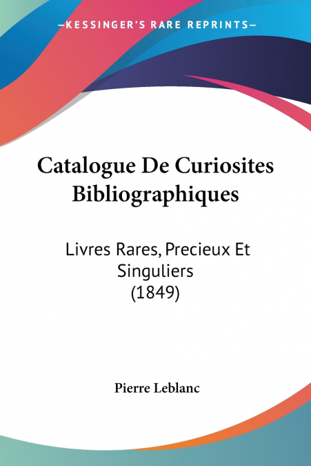 Catalogue De Curiosites Bibliographiques