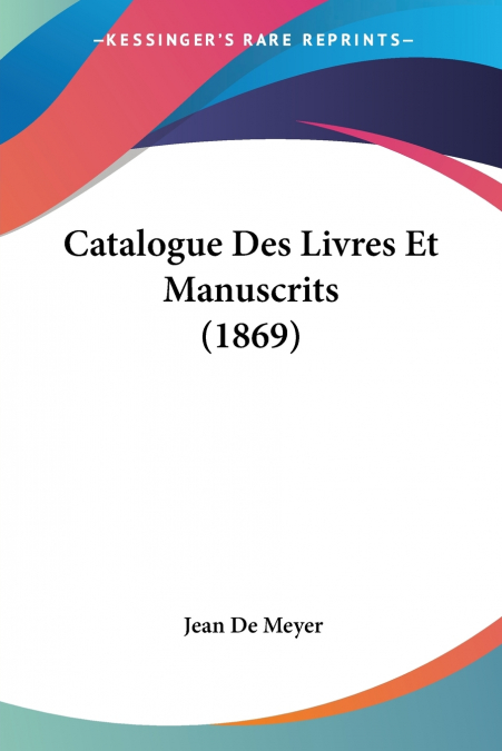 Catalogue Des Livres Et Manuscrits (1869)