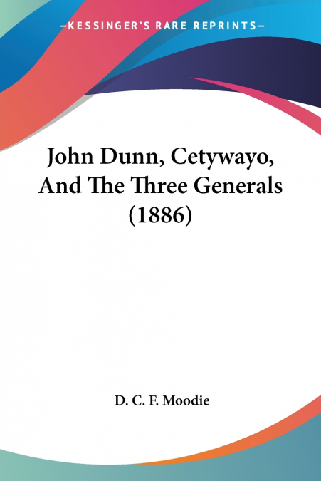 John Dunn, Cetywayo, And The Three Generals (1886)