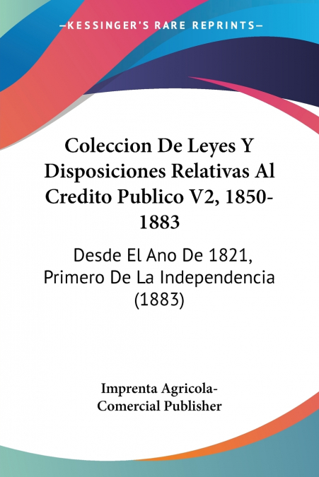Coleccion De Leyes Y Disposiciones Relativas Al Credito Publico V2, 1850-1883