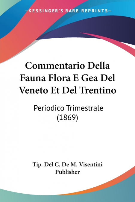 Commentario Della Fauna Flora E Gea Del Veneto Et Del Trentino