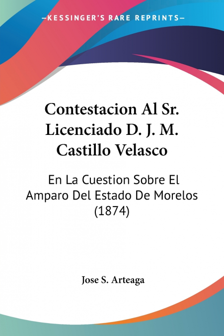 Contestacion Al Sr. Licenciado D. J. M. Castillo Velasco