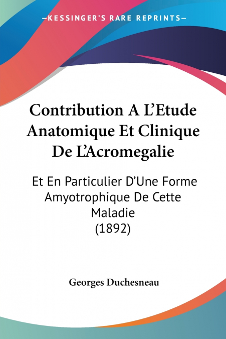 Contribution A L’Etude Anatomique Et Clinique De L’Acromegalie