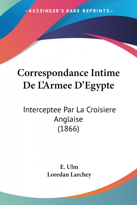 Correspondance Intime De L’Armee D’Egypte