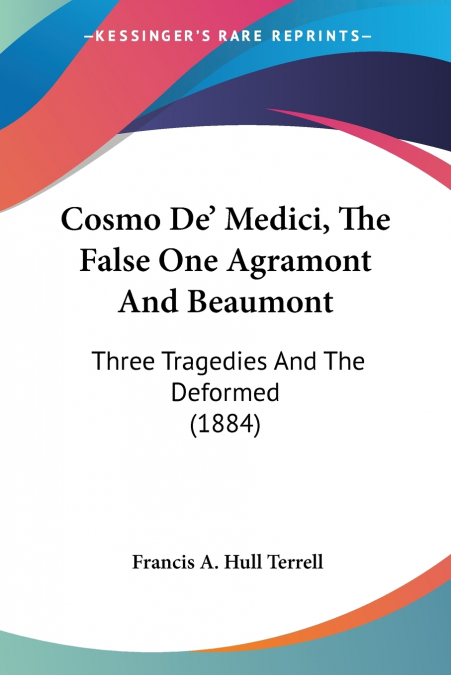 Cosmo De’ Medici, The False One Agramont And Beaumont