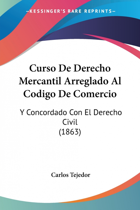 Curso De Derecho Mercantil Arreglado Al Codigo De Comercio