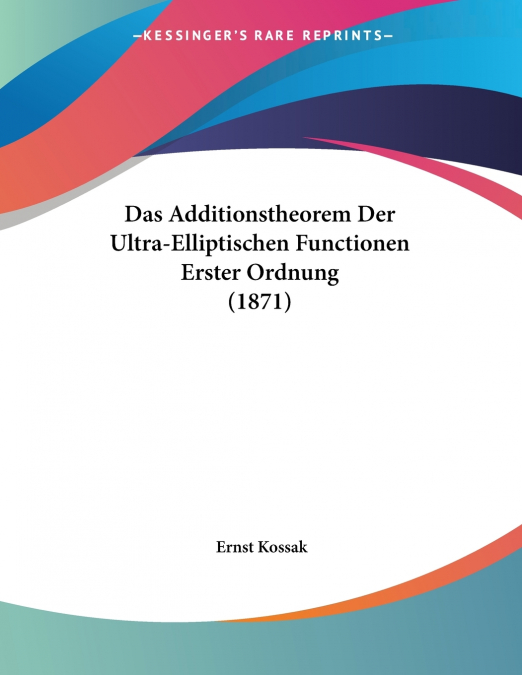 Das Additionstheorem Der Ultra-Elliptischen Functionen Erster Ordnung (1871)