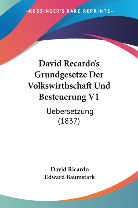 David Recardo’s Grundgesetze Der Volkswirthschaft Und Besteuerung V1