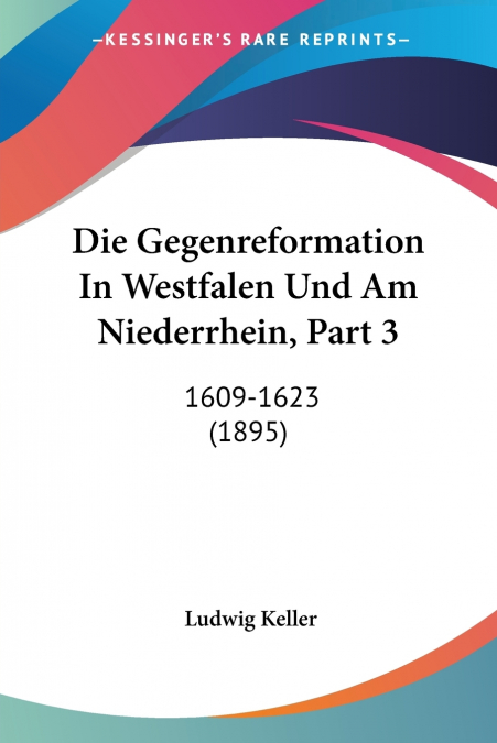 Die Gegenreformation In Westfalen Und Am Niederrhein, Part 3