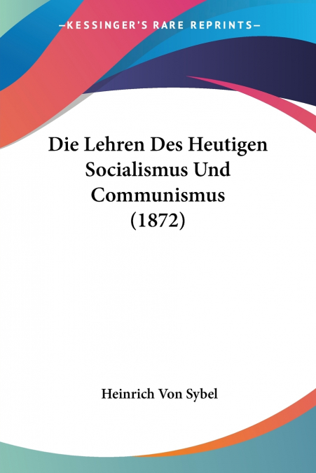 Die Lehren Des Heutigen Socialismus Und Communismus (1872)