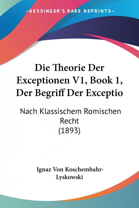 Die Theorie Der Exceptionen V1, Book 1, Der Begriff Der Exceptio