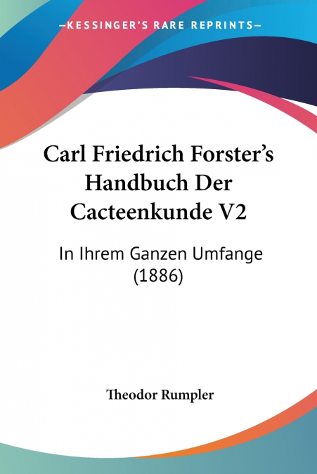 Carl Friedrich Forster’s Handbuch Der Cacteenkunde V2